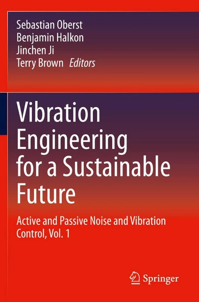 Vibration Engineering for a Sustainable Future: Active and Passive Noise and Vibration Control, Vol. 1 Oberst Halkon - 1