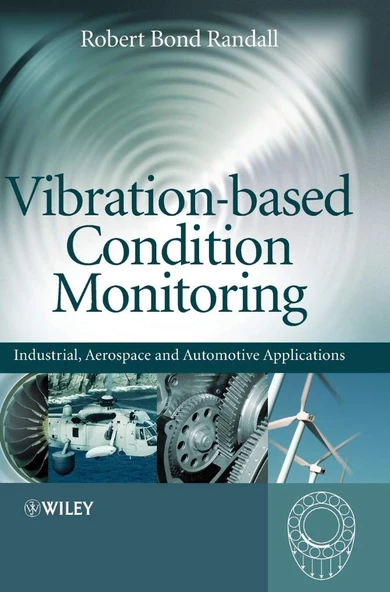 Vibration-based Condition Monitoring: Industrial, Aerospace and Automotive Applications Randall