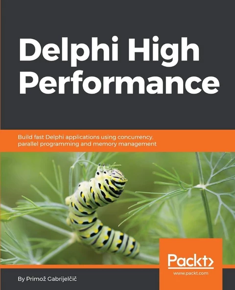 Delphi High Performance: Build fast Delphi applications using concurrency, parallel programming and memory management (English Edition) Primoz Gabrijelcic ürün görseli 1