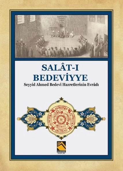Salat-ı Bedeviyye - Seyyid Ahmed Bedevi Hazretlerinin Evradı