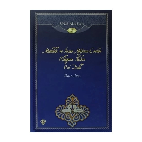 Mutluluk ve İnsan Nefsinin Cevher Olduğuna İlişkin On Delil / Ahlak Klasikleri 2