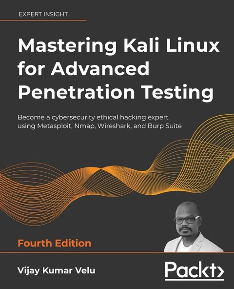 Mastering Kali Linux for Advanced Penetration Testing - Fourth Edition: Apply a proactive approach to secure your cyber infrastructure and enhance your pentesting skills 4th ed. Velu ürün görseli