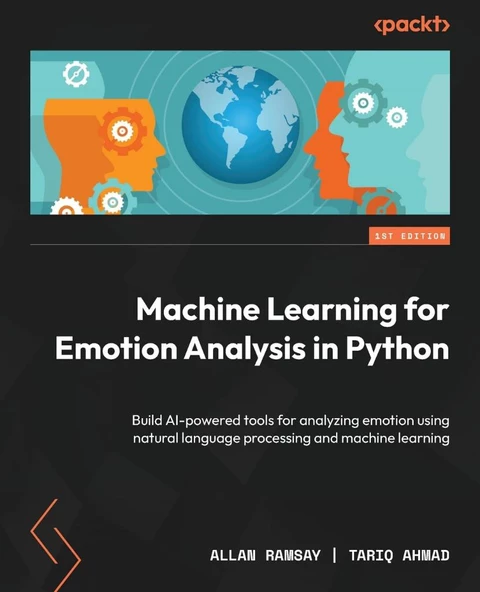 Machine Learning for Emotion Analysis in Python: Build AI-powered tools for analyzing emotion using natural language processing and machine learning Ramsay Ahmad ürün görseli 1
