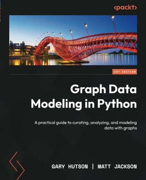Graph Data Modeling in Python: A practical guide to curating, analyzing, and modeling data with graphs Hutson ackson ürün görseli 1