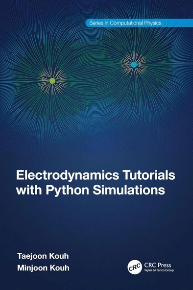 Electrodynamics Tutorials with Python Simulations (Series in Computational Physics) Kouh
