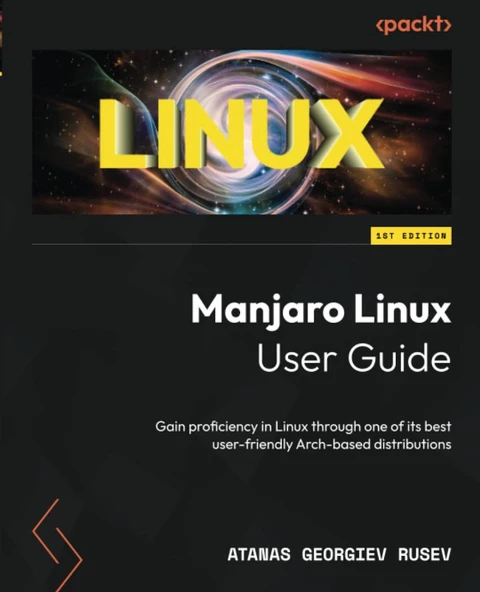 Manjaro Linux User Guide: Gain proficiency in Linux through one of its best user-friendly Arch-based distributions Rusev ürün görseli 1