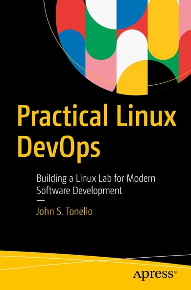 Practical Linux DevOps: Building a Linux Lab for Modern Software Development John S. Tonello ürün görseli