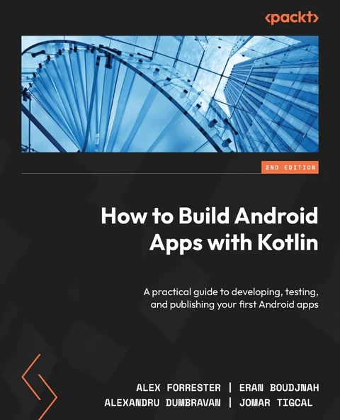 How to Build Android Apps with Kotlin A practical guide to developing, testing, and publishing your first Android apps 2nd ed. Forrester Boudjnah ürün görseli