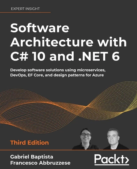 Software Architecture with C# 10 and .NET 6 Develop software solutions using microservices, DevOps, EF Core, and design patterns for Azure 3rd ed. Baptista Abbruzzese ürün görseli