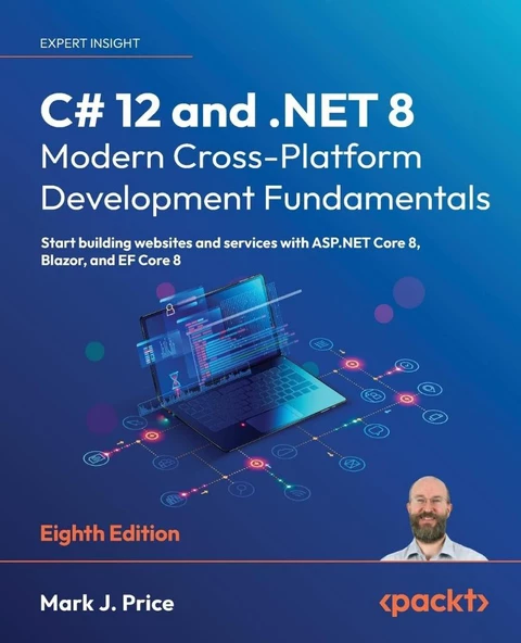 C# 12 and .NET 8 - Modern Cross-Platform Development Fundamentals Start building websites and services with ASP.NET Core 8, Blazor, and EF Core 8 8th ed. Mark J Price ürün görseli 1