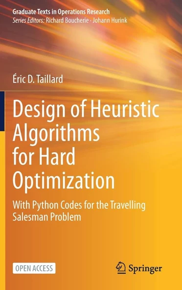 Design of Heuristic Algorithms for Hard Optimization: With Python Codes for the Travelling Salesman Problem (Graduate Texts in Operations Research) Éric D. Taillard ürün görseli