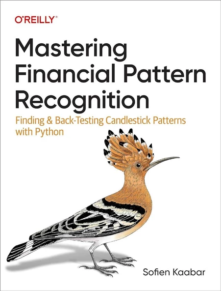 Mastering Financial Pattern Recognition: Finding and Back-Testing Candlestick Patterns with Python Sofien Kaabar