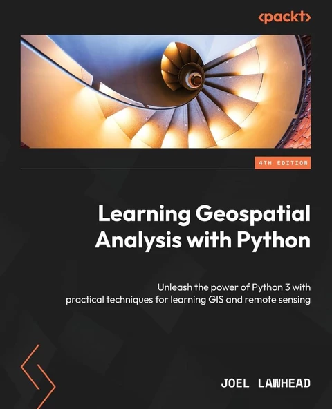 Learning Geospatial Analysis with Python: Unleash the power of Python 3.10 with practical techniques for learning GIS and remote sensing 4th Edition Joel Lawhead ürün görseli 1