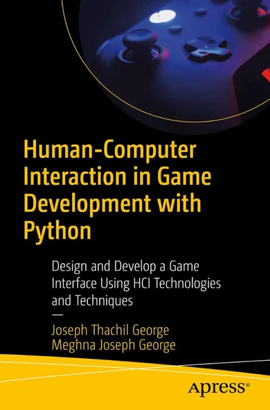 Human-Computer Interaction in Game Development with Python: Design and Develop a Game Interface Using HCI Technologies and Techniques George ürün görseli 1