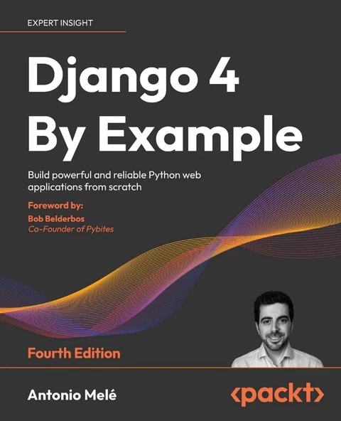 Django 4 By Example Build powerful and reliable Python web applications from scratch 4th ed. Antonio Mele ürün görseli