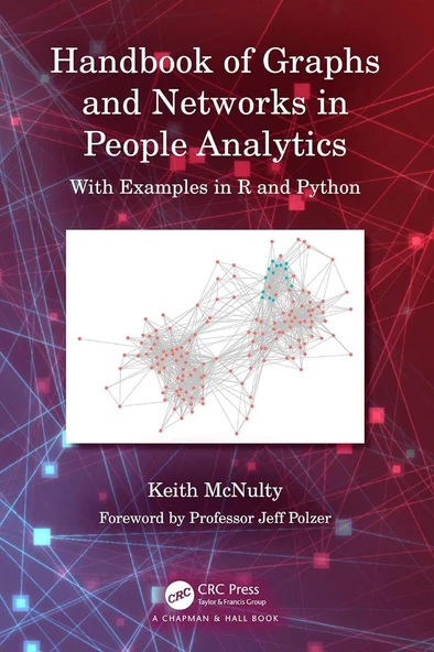 Handbook of Graphs and Networks in People Analytics: With Examples in R and Python Keith McNulty ürün görseli