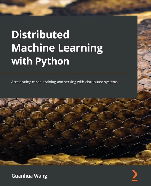 Distributed Machine Learning with Python: Accelerating model training and serving with distributed systems Guanhua Wang ürün görseli 1
