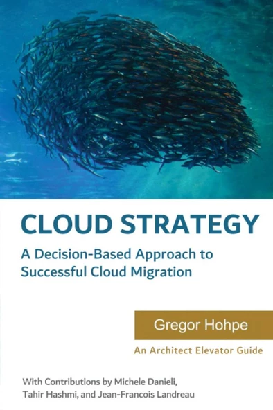 Cloud Strategy: A Decision-based Approach to Successful Cloud Migration (Architect Elevator Book Series) Hohpe Danieli ürün görseli