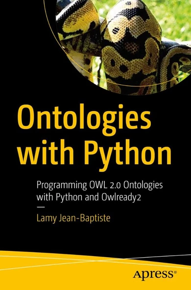 Ontologies with Python: Programming OWL 2.0 Ontologies with Python and Owlready2 Lamy Jean-Baptiste