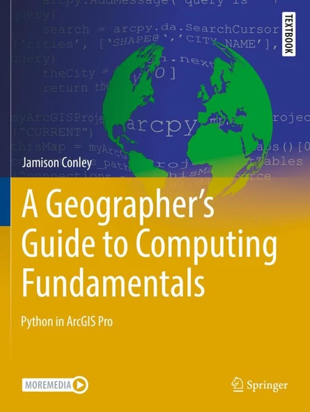 A Geographer's Guide to Computing Fundamentals: Python in ArcGIS Pro (Springer Textbooks in Earth Sciences, Geography and Environment) Jamison Conley ürün görseli 1