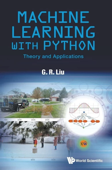 Machine Learning With Python: Theory and Applications GUI-Rong Liu