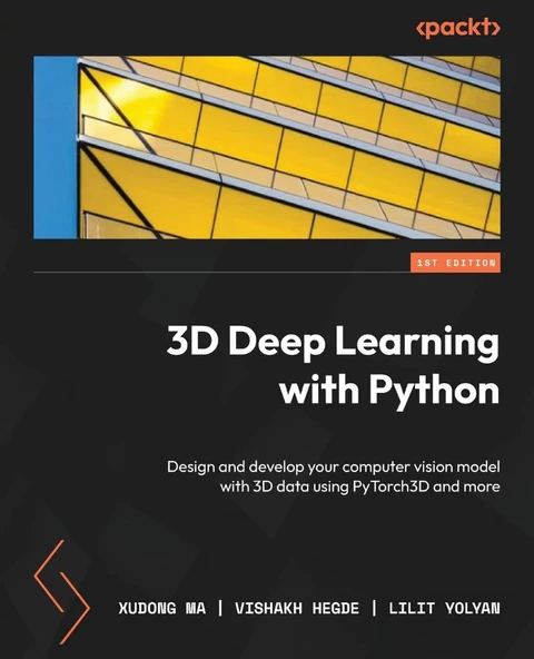 3D Deep Learning with Python: Design and develop your computer vision model with 3D data using PyTorch3D and more Ma Hegde