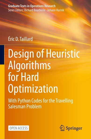 Design of Heuristic Algorithms for Hard Optimization With Python Codes for the Travelling Salesman Problem Graduate Texts in Operations Research Éric D. Taillard ürün görseli
