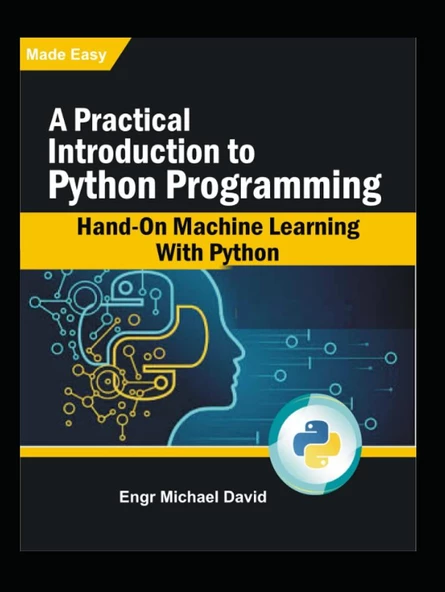 A Practical Introduction to Python Programming: Hand-On Machine Learning With Python Engr. Michael David ürün görseli