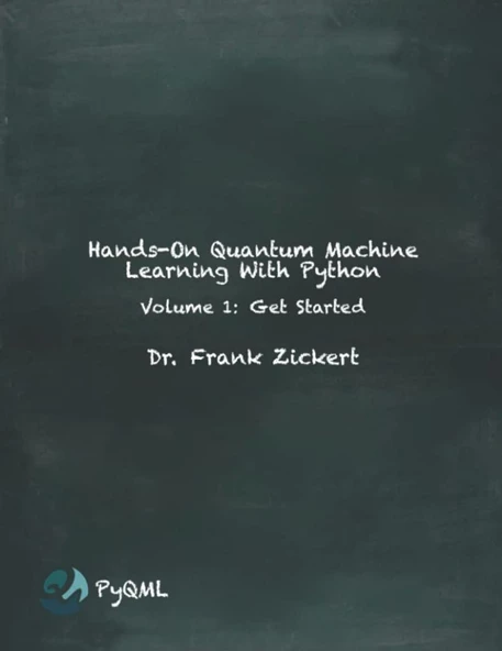 Hands-On Quantum Machine Learning With Python: Volume 1: Get Started Dr. Frank Zickert ürün görseli 1
