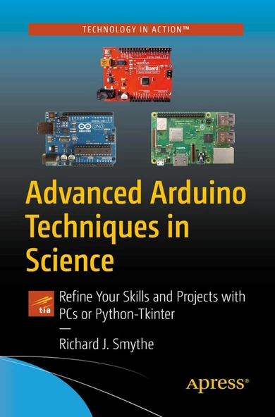 Advanced Arduino Techniques in Science: Refine Your Skills and Projects with PCs or Python-Tkinter Richard J. Smythe ürün görseli