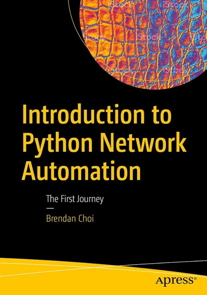 Introduction to Python Network Automation: The First Journey Brendan Choi