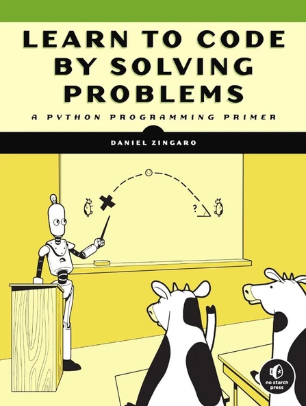 Learn to Code by Solving Problems: A Python Programming Primer Daniel Zingaro ürün görseli