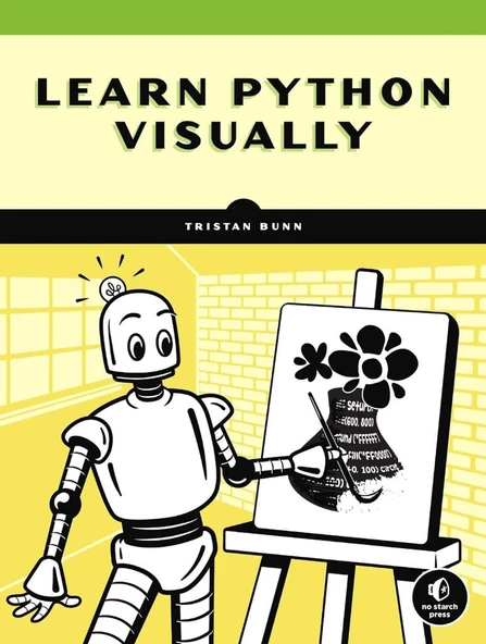 Learn Python Visually: Creative Coding with Processing.py Tristan Bunn