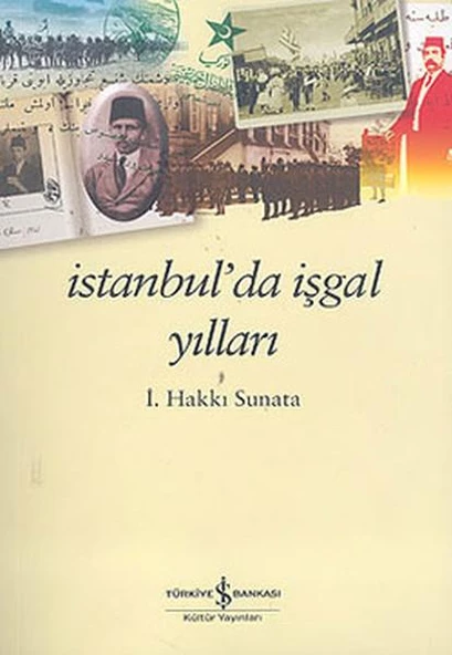 İstanbulda İşgal Yılları İ. Hakkı Sunata