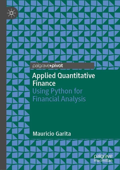 Applied Quantitative Finance: Using Python for Financial Analysis Mauricio Garita