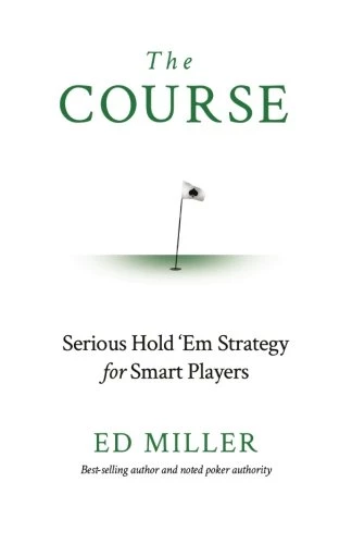 The Course: Serious Hold 'Em Strategy For Smart Players Ed Miller - 1
