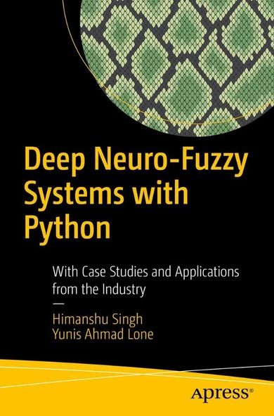 Deep Neuro-Fuzzy Systems with Python: With Case Studies and Applications from the Industry Singh Lone ürün görseli 1