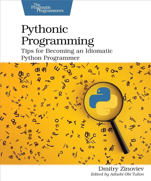 Pythonic Programming: Tips for Becoming an Idiomatic Python Programmer Dmitry Zinoviev ürün görseli 1