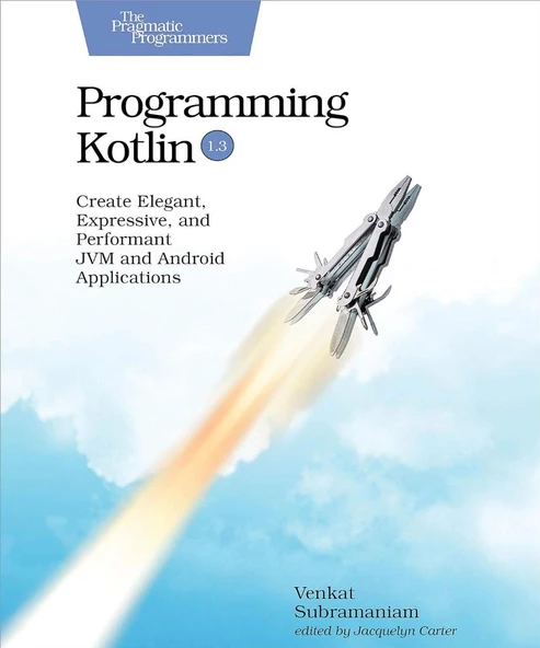 Programming Kotlin: Create Elegant, Expressive, and Performant JVM and Android Applications Venkat Subramaniam - 1