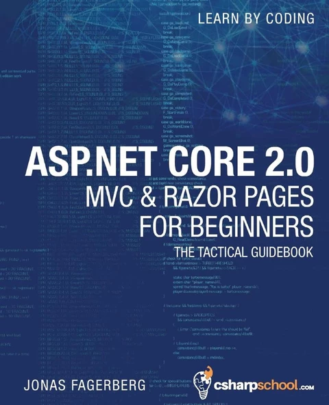 ASP.NET Core 2.0 MVC & Razor Pages for Beginners: How to Build a Website Jonas Fagerberg