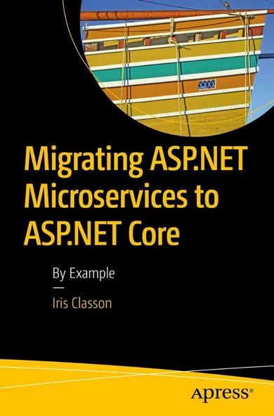 Migrating ASP.NET Microservices to ASP.NET Core: By Example Iris Classon ürün görseli