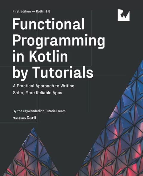 Functional Programming in Kotlin by Tutorials A Practical Approach to Writing Safer, More Reliable Apps Massimo Carli