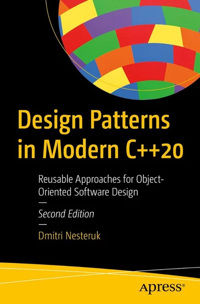 Design Patterns in Modern C++20: Reusable Approaches for Object-Oriented Software Design 2nd ed. Dmitri Nesteruk ürün görseli 1