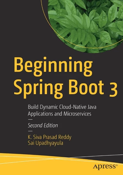 Beginning Spring Boot 3: Build Dynamic Cloud-Native Java Applications and Microservices 2nd ed. Reddy Upadhyayula