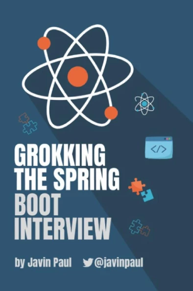 Grokking The Spring Boot Interview (Grokking the Java and Spring Developer Interview Series) Javin Paul