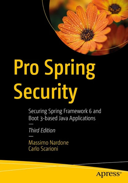 Pro Spring Security: Securing Spring Framework 6 and Boot 3-based Java Applications 3rd ed. Nardone Scarioni