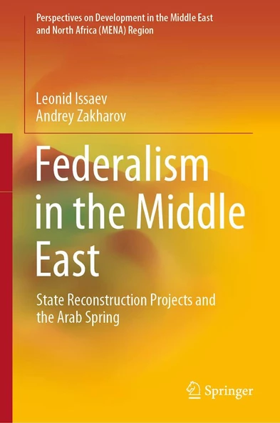 Federalism in the Middle East: State Reconstruction Projects and the Arab Spring (Perspectives on Development in the Middle East and North Africa (MENA) Region) Issaev Zakharov ürün görseli 1