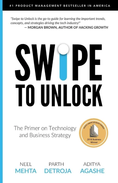 Swipe to Unlock: The Primer on Technology and Business Strategy (Fast Forward Your Product Career: The Two Books Required to Land Any PM Job) Mehta Detroja