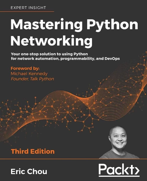 Mastering Python Networking Your one-stop solution to using Python for network automation, programmability, and DevOps 3rd ed. Eric Chou