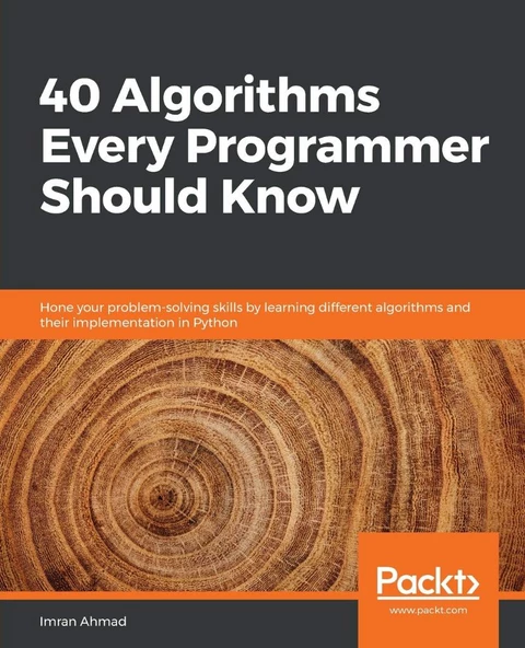 40 Algorithms Every Programmer Should Know: Hone your problem-solving skills by learning different algorithms and their implementation in Python Illustrated Edition Imran Ahmad ürün görseli 1